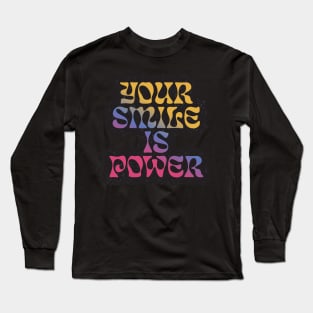 Quote for life your smile is power Long Sleeve T-Shirt